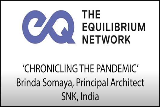 Equilibrium Network: Chronicling the Pandemic: Brinda Somaya, Principal Architect, SNK, India